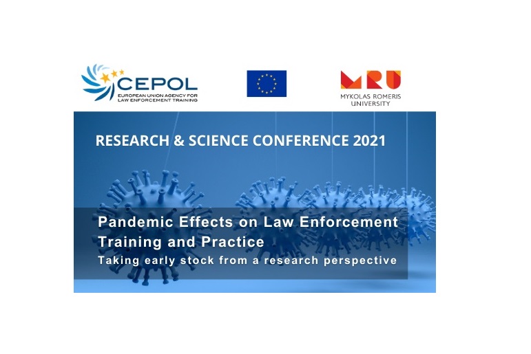 Announcement – CEPOL Conference CEPOL Research and Science Conference 2021 Pandemic Effects on Law Enforcement Training & Practice: Taking early stock from a research perspective